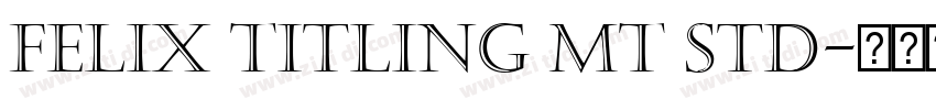Felix Titling MT Std字体转换 Felix Titling MT Std字体转换